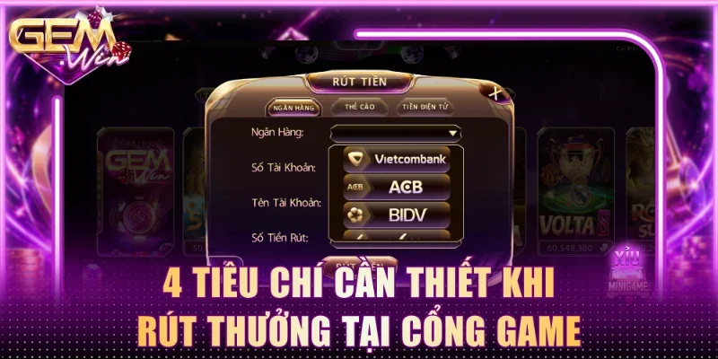 4 tiêu chí cần thiết khi rút thưởng tại cổng game