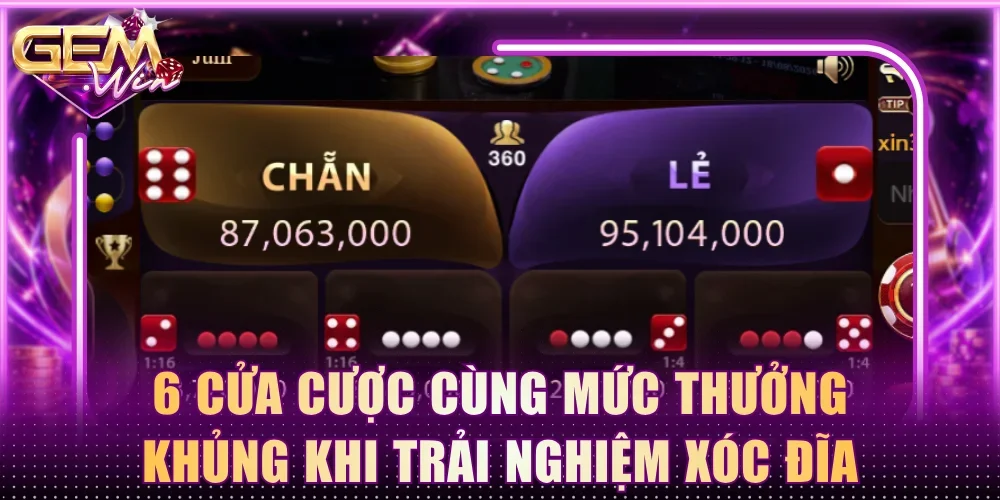 6 cửa cược cùng mức thưởng siêu khủng khi trải nghiệm Xóc Đĩa