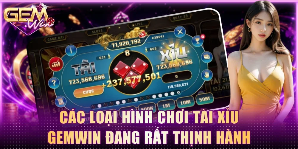 Các loại hình chơi tài xỉu Gemwin đang rất thịnh hành