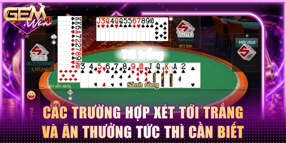 Các trường hợp xét Tới Trắng và ăn thưởng tức thì cần biết
