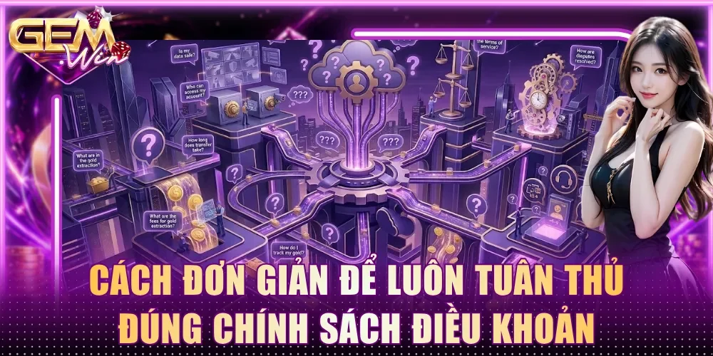 Cách đơn giản để luôn tuân thủ đúng chính sách điều khoản