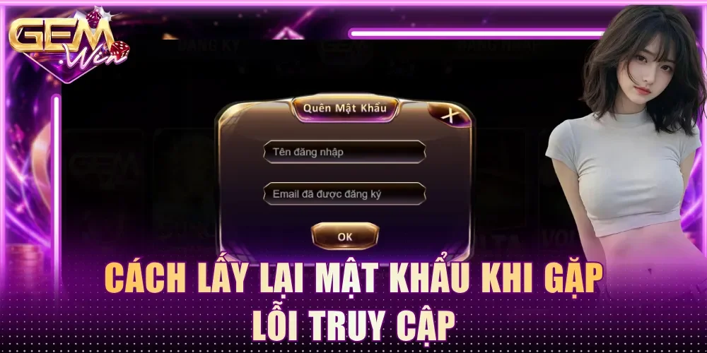 Cách lấy lại mật khẩu khi gặp lỗi truy cập