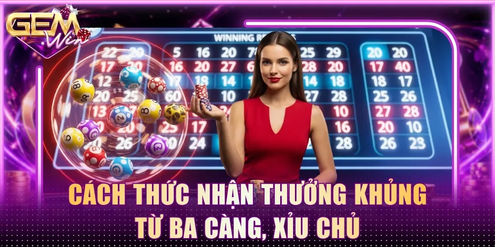 Cách thức nhận thưởng khủng từ ba càng, xỉu chủ
