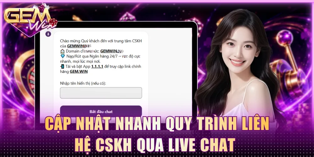 Cập nhật nhanh quy trình liên hệ CSKH qua live chat 