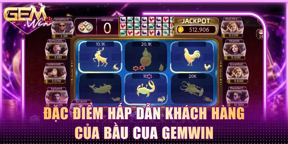 Đặc điểm hấp dẫn khách hàng của Bầu cua Gemwin
