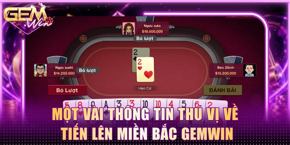 Một vài thông tin thú vị về Tiến lên miền Bắc Gemwin