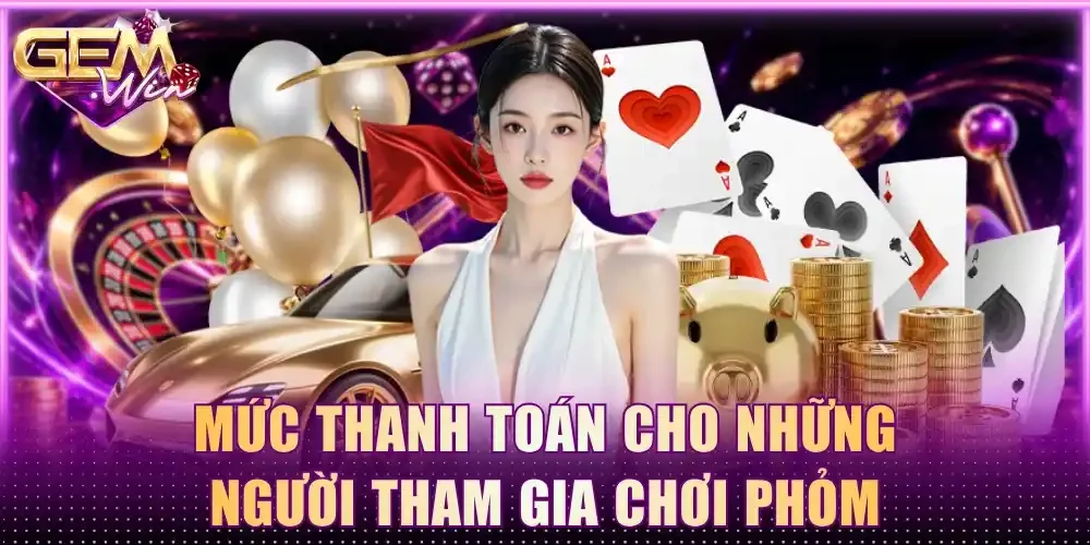 Mức thanh toán cho những người tham gia chơi Phỏm