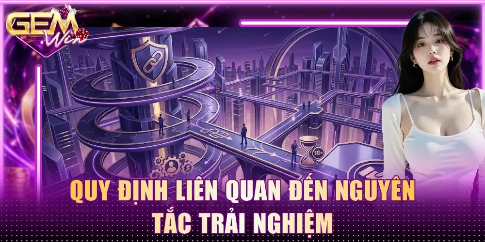 Quy định liên quan đến nguyên tắc trải nghiệm 