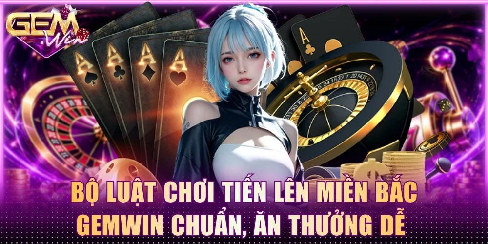 Tiến lên miền Bắc Gemwin