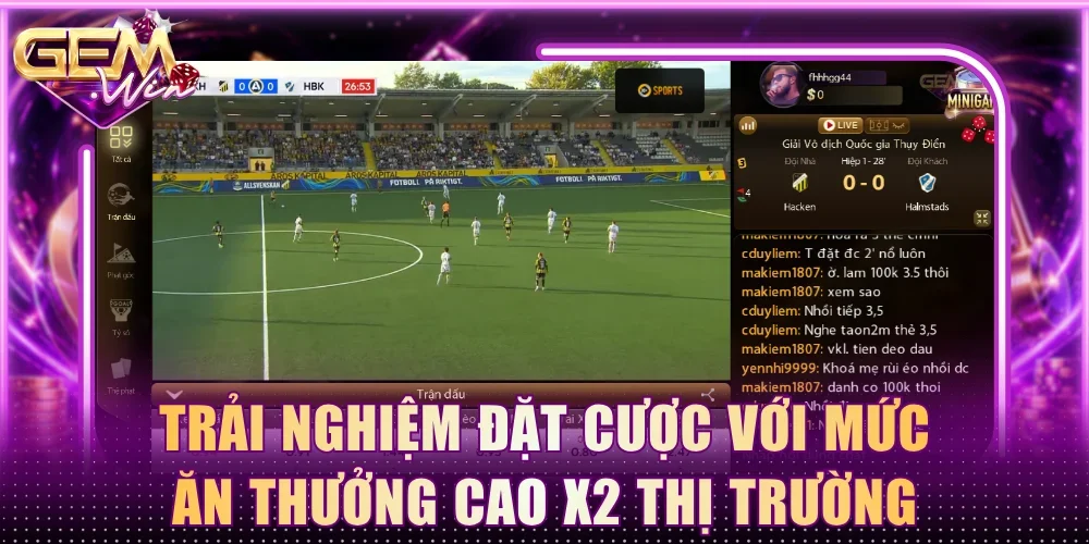 Trải nghiệm đặt cược với mức ăn thưởng cao x2 thị trường