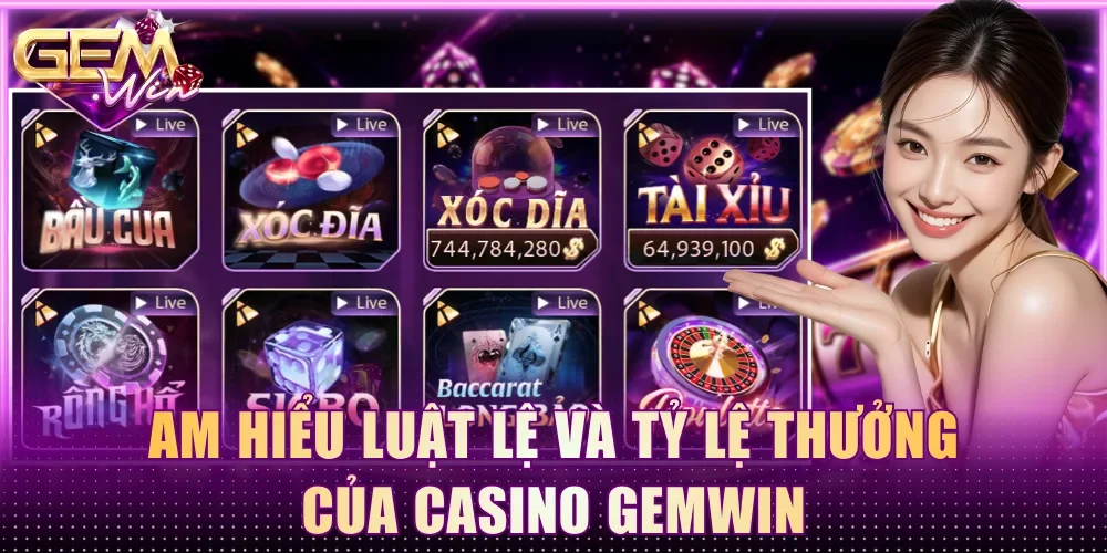 Am hiểu luật lệ và tỷ lệ thưởng của casino Gemwin