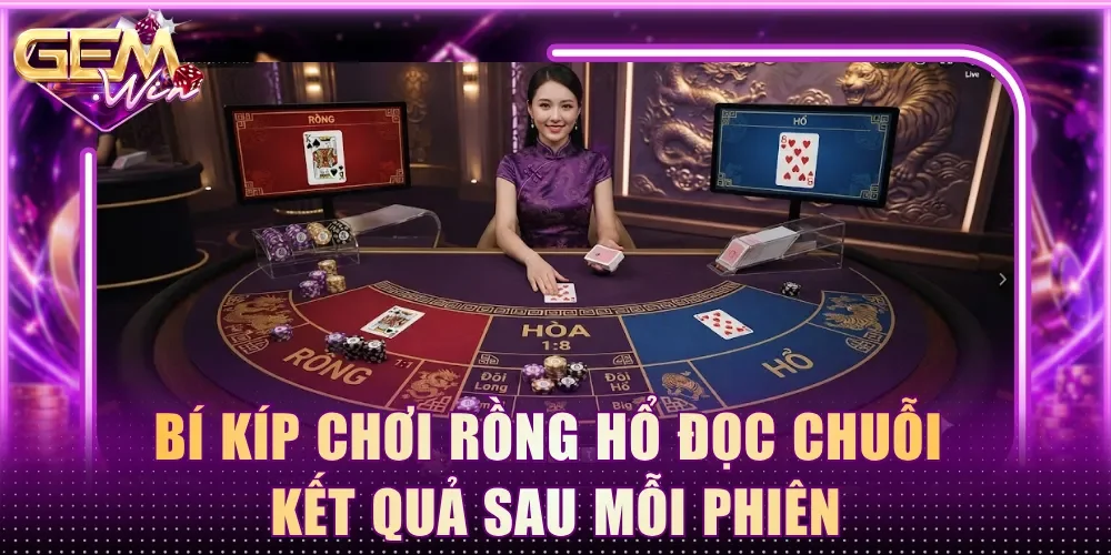 Bí kíp chơi Rồng Hổ đọc chuỗi kết quả sau mỗi phiên