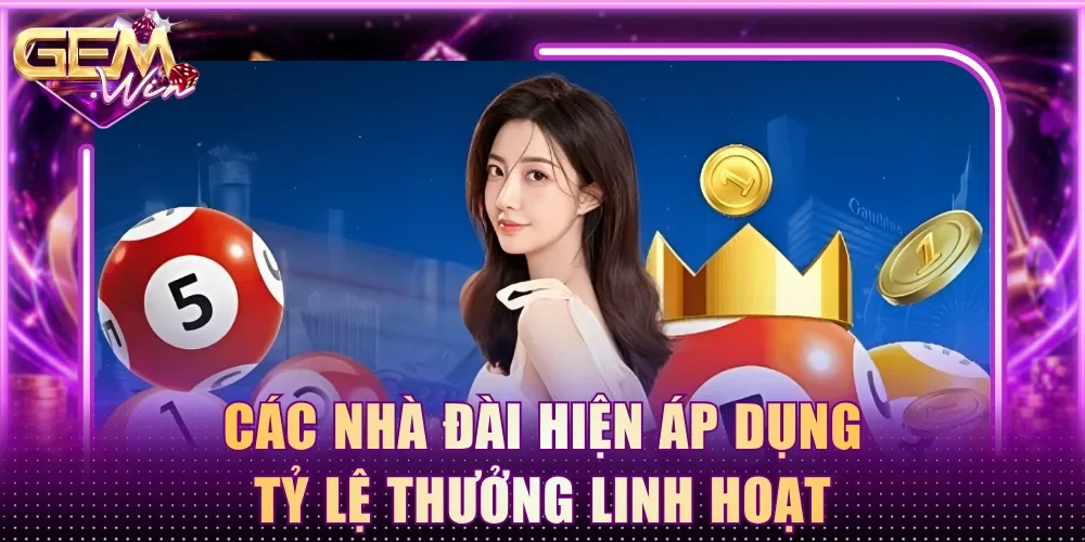 Các nhà đài hiện áp dụng tỷ lệ thưởng linh hoạt