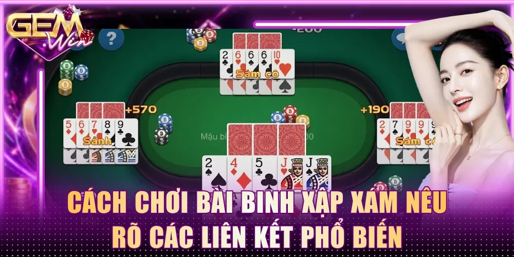 Cách chơi bài Binh Xập Xám nêu rõ các liên kết phổ biến