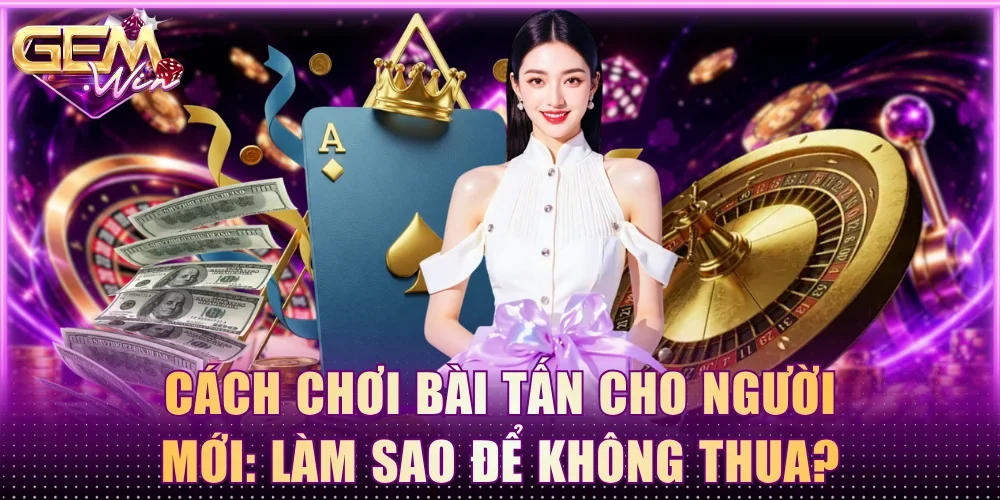 cách chơi bài tấn