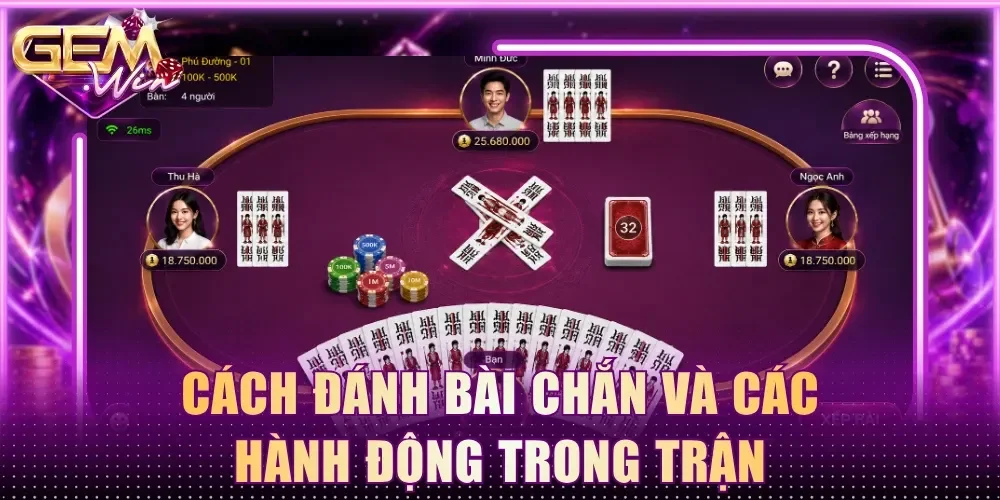 Cách đánh Bài Chắn và các hành động trong trận