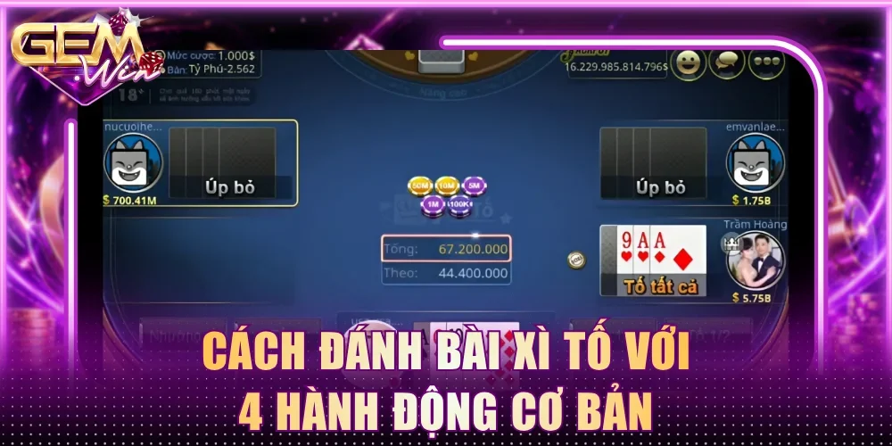 Cách đánh bài Xì Tố với 4 hành động cơ bản