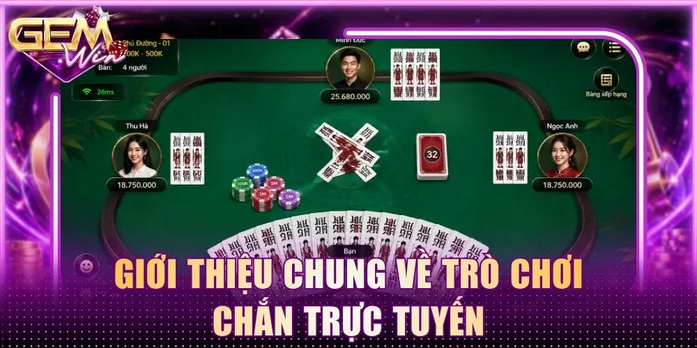 Giới thiệu chung về trò chơi Chắn trực tuyến
