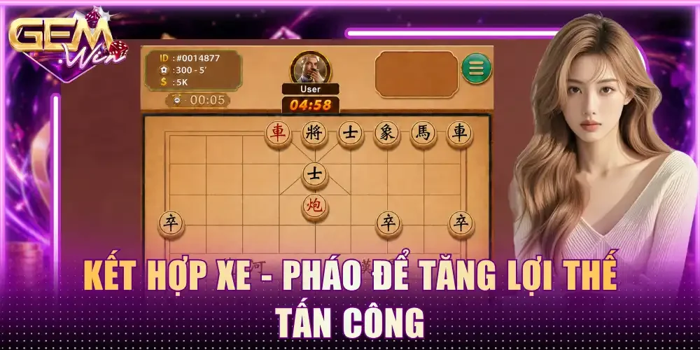 Kết hợp Xe - Pháo để tăng lợi thế tấn công