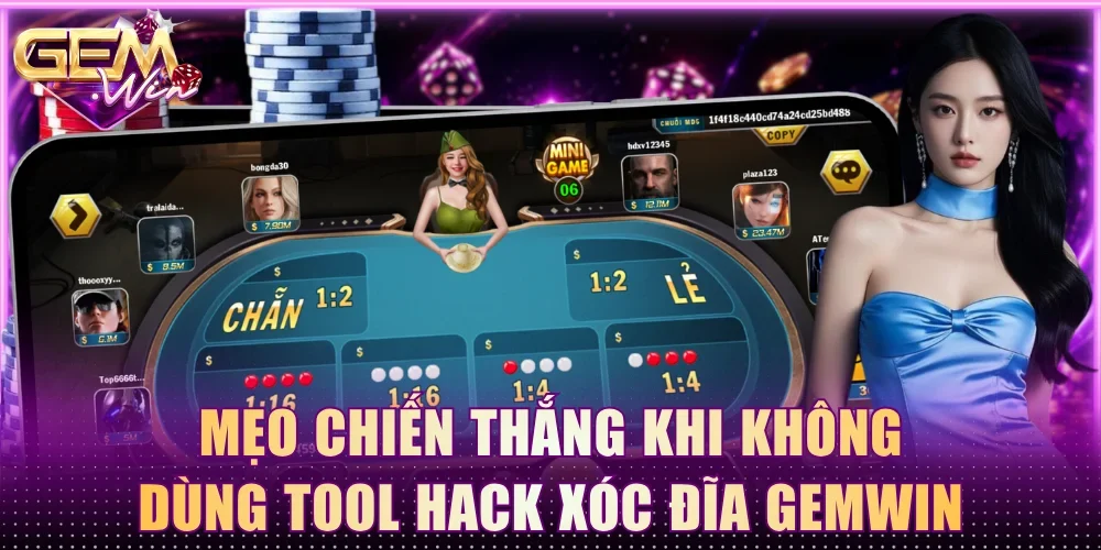 Mẹo chiến thắng khi không dùng tool hack xóc đĩa Gemwin