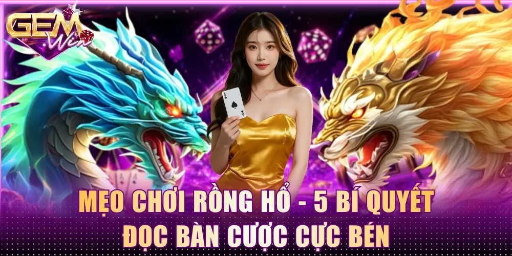 mẹo chơi rồng hổ