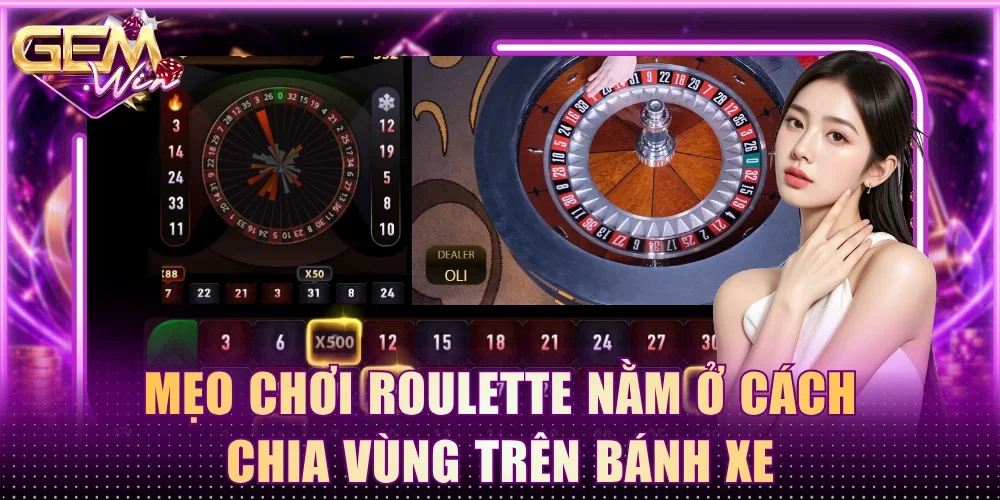 Mẹo chơi roulette nằm ở cách chia vùng trên bánh xe