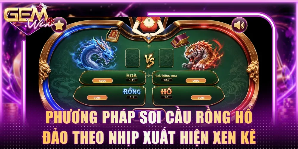 Phương pháp soi cầu Rồng Hổ đảo theo nhịp xuất hiện xen kẽ