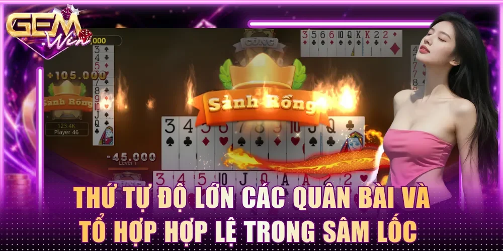 Thứ tự độ lớn các quân bài và tổ hợp hợp lệ trong Sâm Lốc
