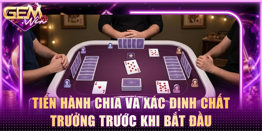 Tiến hành chia và xác định chất Trưởng trước khi bắt đầu